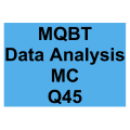 MQBT Data Analysis MC Detailed Solution Question 45